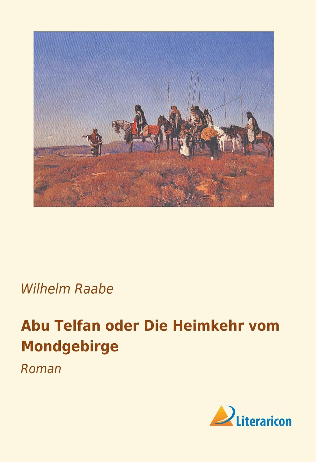 Thumbnail - Wilhelm Raabe | Abu Telfan Oder Die Heimkehr Vom Mondgebirge |
