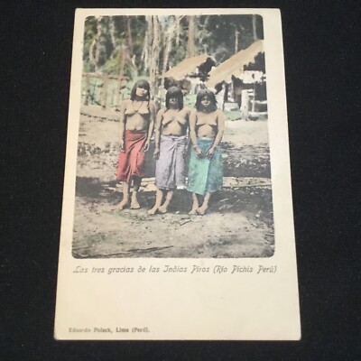 PERU INDIOS RIO PICHIS LAS TRES GRACIAS DE LAS INDIAS PIROS ED. POLACK