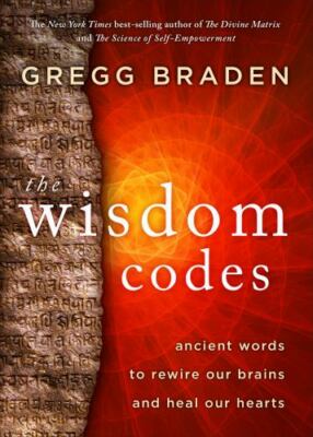 Wisdom Codes : Ancient Words to Rewire Our Brains and Heal Our Hearts by...
