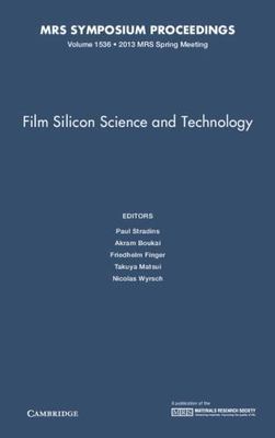 Film Silicon Science and Technology : Symposium Held April 1-5, 2013, San Fra...