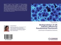 Biodegradation Of Silk Industry Effluent By Pseudomonas Fluorescens Sumayya Reha