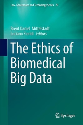 The Ethics of Biomedical Big Data Brent Daniel Mittelstadt