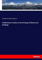 George Drysdale Dempsey | Rudimentary Treatise On The Drainage Of Bowns And...