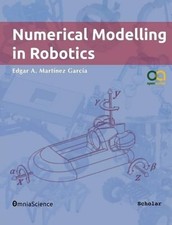 Edgar Alonso Martinez Garcia Numerical Modelling in Robotics (Paperback)