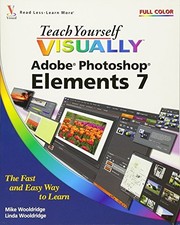 TEACH YOURSELF VISUALLY PHOTOSHOP ELEMENTS 7 By Mike Wooldridge  Linda VG