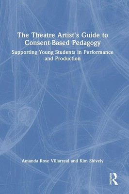Amanda Rose Villarreal (u. a.) | The Theatre Artist's Guide to Consent-Based...