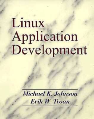 Linux Application Development - Hardcover By Johnson, Michael K - VERY GOOD