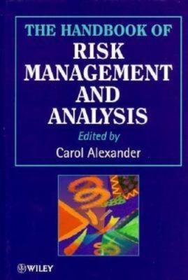 The Handbook of Risk Management and Analysis by Alexander, Carol