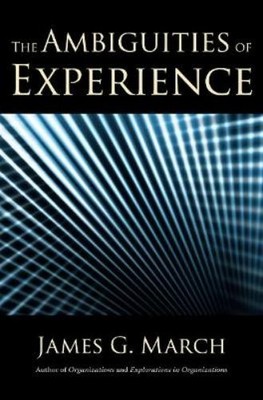 James G. March The Ambiguities of Experience (Taschenbuch) Messenger Lectures
