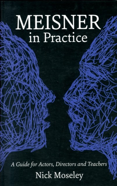 Meisner in Practice: A Guide for Actors, Directors and Teachers by Nick Moseley - Image 5