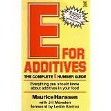 E. FOR ADDITIVES: THE COMPLETE E NUMBER GUIDE By MAURICE HANSSEN