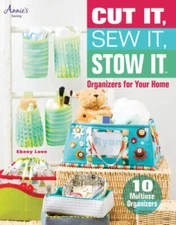 Cut It, Sew It, Stow It: Organizers for Your Home (Annies Sewing) - GOOD