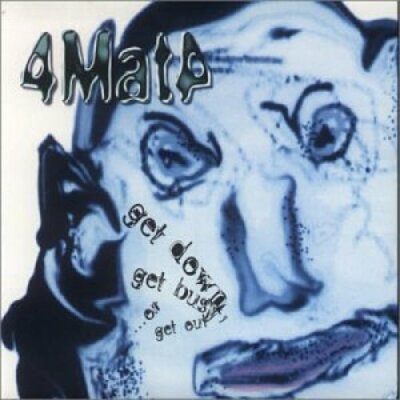 4Mata Get down, get busy..or get out  [CD]