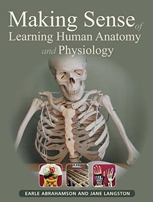 Making Sense of Learning Human Anatomy and Physiology,Earle Abra