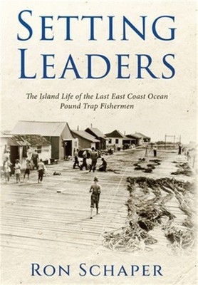 Setting Leaders: The Island Life of the Last East Coast Ocean Pound Trap Fisherm