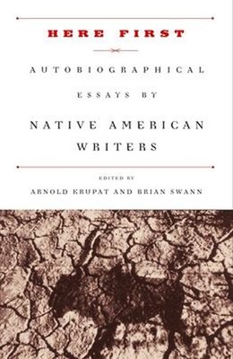 Here First : Autobiographical Essays by Native American Writers P