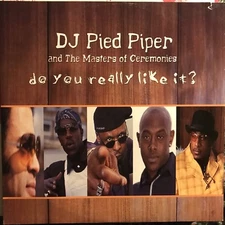 DJ PIED PIPER and THE MASTERS OF CEREMONIES • Do You  Really Like It? • 12 Mix