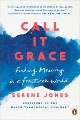 Call It Grace: Finding Meaning in a Fractured World - Paperback - GOOD