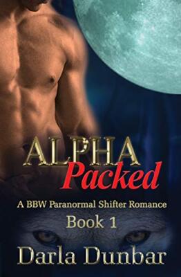 Alpha verpackt: Ein Bbw paranormaler Wandler Romanze Buch 1 von Darla Dunbar - Neu...