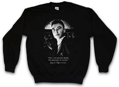 NOW I AM BECOME DEATH SWEATSHIRT PULLOVER The Destroyer of Robert Oppenheimer