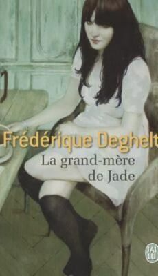 La grand-mère de Jade by Frederique Deghelt