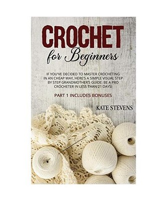 Crochet for Beginners: If You've Decided To Master Crocheting in a Cheap Way, He