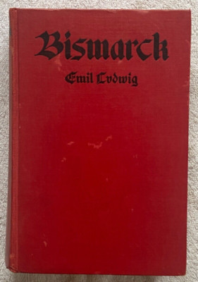 BISMARCK - THE STORY OF A FIGHTER * EMIL LUDWIG 1stEd/11thPrint Aug. '30 COOL!