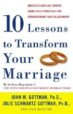 Ten Lessons to Transform Your Marriage: America's Love Lab Experts Share  - GOOD