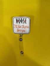 Nurse badge reel I'll be there for you