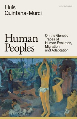 Human Peoples On the Genetic Traces of Human Evolution, Migration and Adaptation