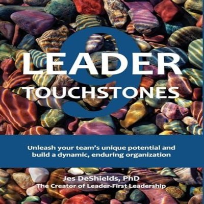 9 Leader Touchstones Unleash your team's unique potential and bui