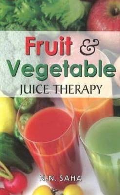 Fruit & Vegetable Juice Therapy, N N Saha,  Paperb