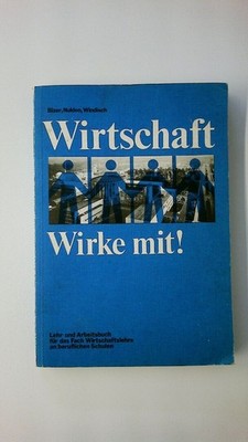 77213 Ernst Bizer WIRTSCHAFT, WIRKE MIT! Lehr- u. Arbeitsbuch für d. Fach