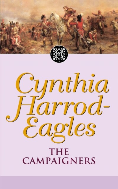 The Campaigners by Cynthia Harrod-Eagles (Paperback Book)