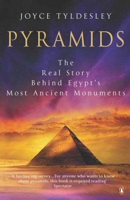 Pyramids: The Real Story Behind Egypt's Most Ancient Monuments,J