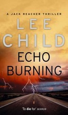Echo Burning: (Jack Reacher 5): A Jack Reacher Novel By Lee Child