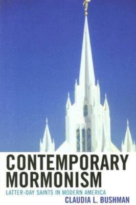 Contemporary Mormonism: Latter-day Saints in Modern America by Bushman, Claudia