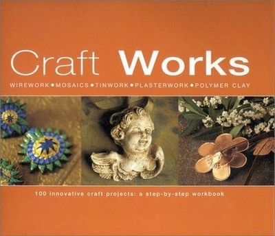 Craft Academy: 100 Innovative Craft Projects -..., etc.