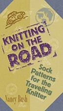 Knitting on the Road : Sock Patterns for the Traveling Knitter Na