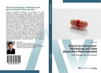 Direct-To-Consumer- Marketing Auf Dem Deutschen Pharmamarkt JöRg Simon