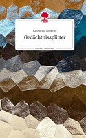 Katharina Kopecky | GedäChtnissplitter. Life Is A Story - Story.One | Buch