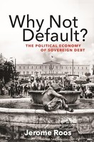 Jerome E. Roos - Why Not Default The Political Economy Of Sovereign - G245Z