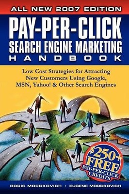 Pay-Per-Click Search Engine Marketing Handbook: Low Cost Strategies to Attractin