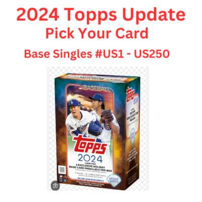 2024 Topps Update Singles Base Cards - Pick Your Card -#US1-US250