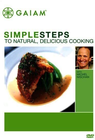 SIMPLE STEPS TO NATURAL, DELICIOUS COOKING (DVD) Michel Nischan