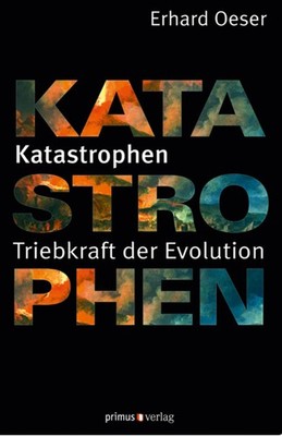 Katastrophen: Triebkraft der Evolution Erhard Oeser