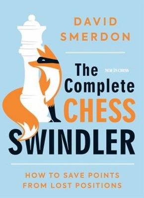 The Complete Chess Swindler : How to Save Points from Lost Positi