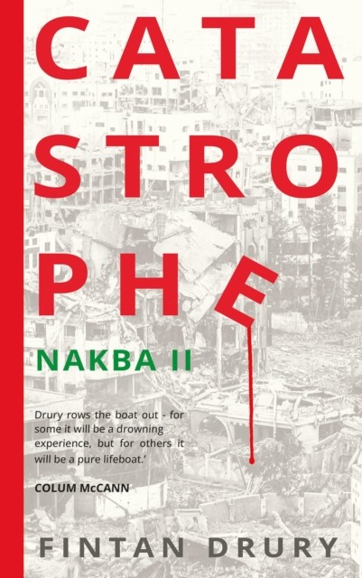 Catastrophe Nakba II by Fintan Drury (Paperback Book)