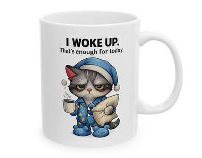 Funny Grumpy Cat Mug 11oz - 'I Woke Up, That's Enough for Today' Coffee Mug