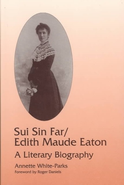 Sui Sin Far  Edith Maude Eaton by Annette White–parks HARDBACK